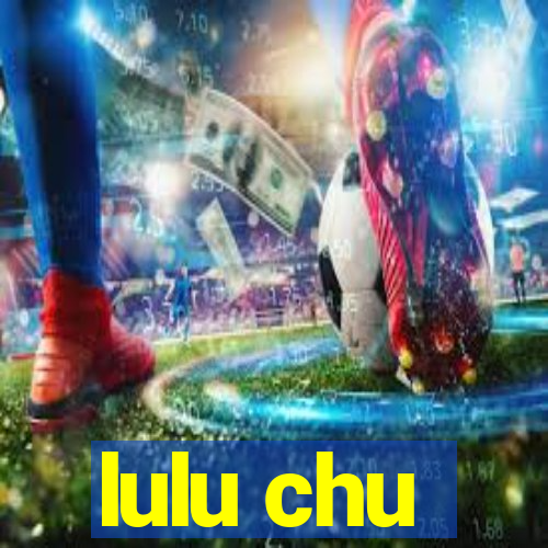 lulu chu